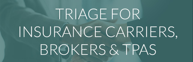 Triage for Insurance Carriers, Brokers & TPAs